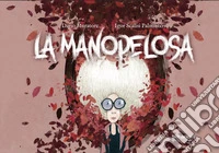 La manopelosa. Ediz. illustrata libro