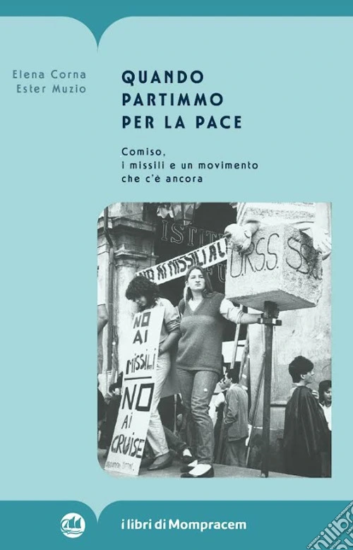 Quando partimmo per la pace. Comiso, i missili e un movimento che c'è ancora