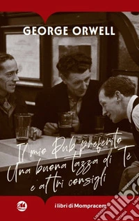 Il mio pub preferito. Una buona tazza di tè e altri consigli libro