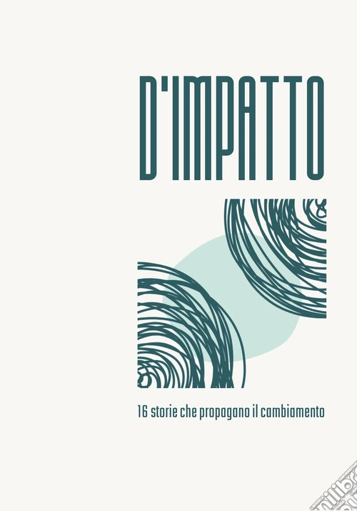 D'impatto. 16 storie che propagano il cambiamento
