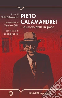 Piero Calamandrei. Il miracolo della ragione libro