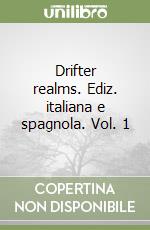 Drifter realms. Ediz. italiana e spagnola. Vol. 1 libro