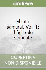 Shinto samurai. Vol. 1: Il figlio del serpente libro