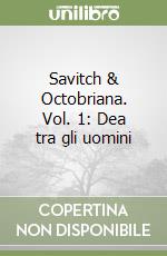 Savitch & Octobriana. Vol. 1: Dea tra gli uomini libro