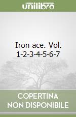 Iron ace. Vol. 1-2-3-4-5-6-7 libro