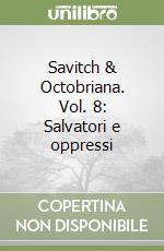 Savitch & Octobriana. Vol. 8: Salvatori e oppressi libro