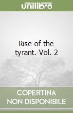 Rise of the tyrant. Vol. 2 libro