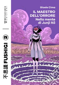 Il maestro dell'orrore. Nella mente di Junji Ito
