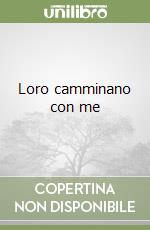 Loro camminano con me libro