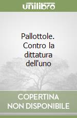 Pallottole. Contro la dittatura dell'uno libro