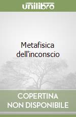 Metafisica dell'inconscio libro