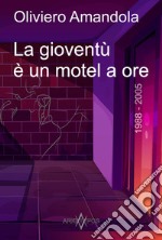 La gioventù è un motel a ore