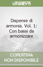 Dispense di armonia. Vol. 1: Con bassi da armonizzare libro