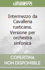 Intermezzo da Cavalleria rusticana. Versione per orchestra sinfonica libro