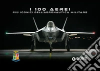 I 100 aerei più iconici dell'Aeronautica Militare libro