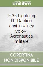 F-35 Lightning II. Da dieci anni in «linea volo». Aeronautica militare libro