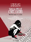 Sulla pelle e nel cuore. Quei bravi ragazzi che uccidono libro