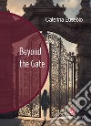 Beyond the Gate libro di Eusebio Caterina