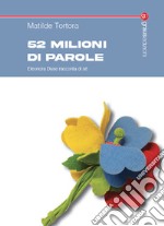 52 milioni di parole. Eleonora Duse racconta di sé libro