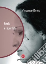 Giulia e i suoi figli. Ediz. italiana e tedesca libro