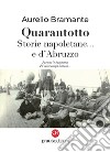 Quarantotto. Storie napoletane... e d'Abruzzo libro di Bramante Aurelio