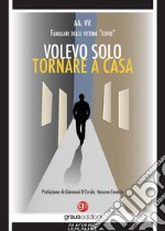 Volevo solo tornare a casa libro