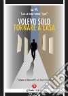 Volevo solo tornare a casa libro