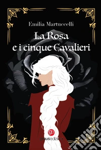La rosa e i cinque cavalieri