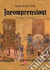 Incomprensioni libro di De Tilla Roberto