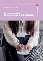 Il lavoro nobilita i padroni libro