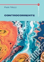 Controcorrente libro