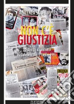 Non c'è giustizia. La strage di Maletto nella notte del 2 luglio 1991 libro