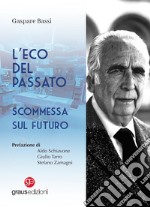 L'eco del passato. Scommessa sul futuro