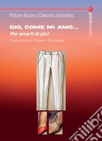 Dio, come mi amo... per amarti di più! libro
