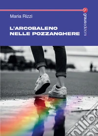 L'arcobaleno nelle pozzanghere libro