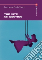 Tre vite, un destino libro