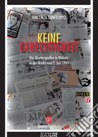 Keine Gerechtigkeit. Das Blutvergießen in Maletto in der Nacht vom 2. Juli 1991 libro