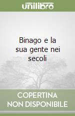 Binago e la sua gente nei secoli