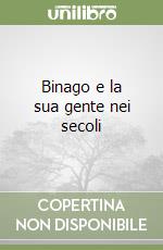 Binago e la sua gente nei secoli libro