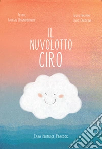 Il nuvolotto Ciro. Ediz. illustrata libro