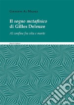 Il sogno metafisico di Gilles Deleuze. Al confine fra vita e morte