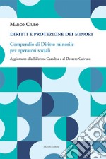 Diritti e protezione dei minori. Compendio di diritto minorile per operatori sociali. Aggiornato alla Riforma Cartabia e al Decreto Caivano libro