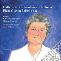 Dalla parte delle bambine e delle donne. Elena Gianini Belotti e noi libro