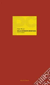 Sulla sovranità monetaria. Oggi e domani libro