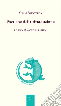 Poetiche della ritraduzione. Le voci italiane di Camus libro