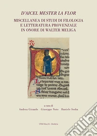 D'aicel mester la flor. Miscellanea di studi di filologia e letteratura provenzale in onore di Walter Meliga libro