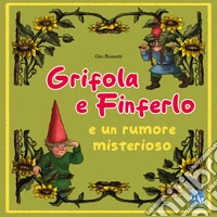 Grifola e Finferlo e un rumore misterioso libro