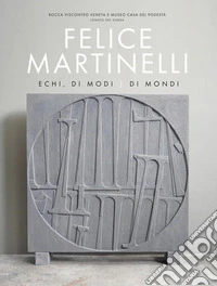 Echi, di modi, di mondi. Catalogo della mostra (Lonato del Garda, 14 marzo-2 giugno 2025). Ediz. illustrata libro