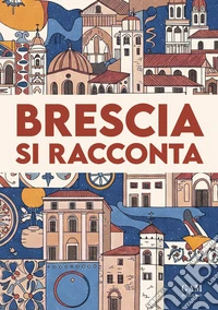 Brescia si racconta