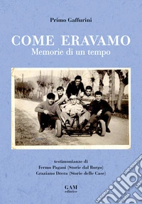 Come eravamo. Memorie di un tempo libro
